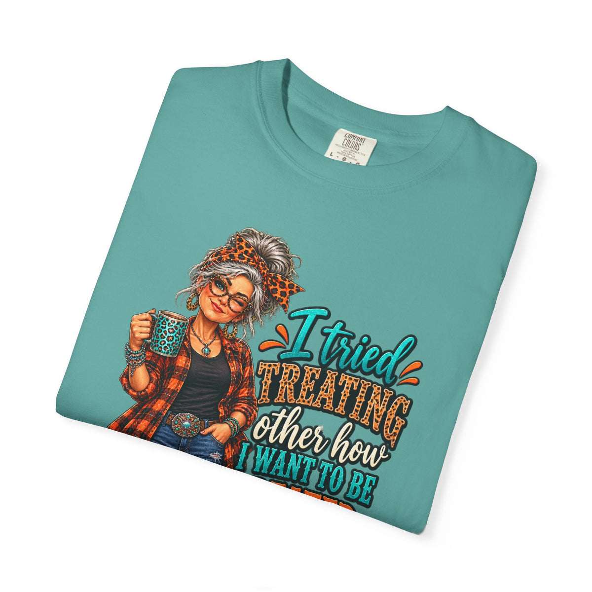 Graphic T-Shirt — "I Tried Treating Others How I Want to Be Treated" Retro Gen X Design