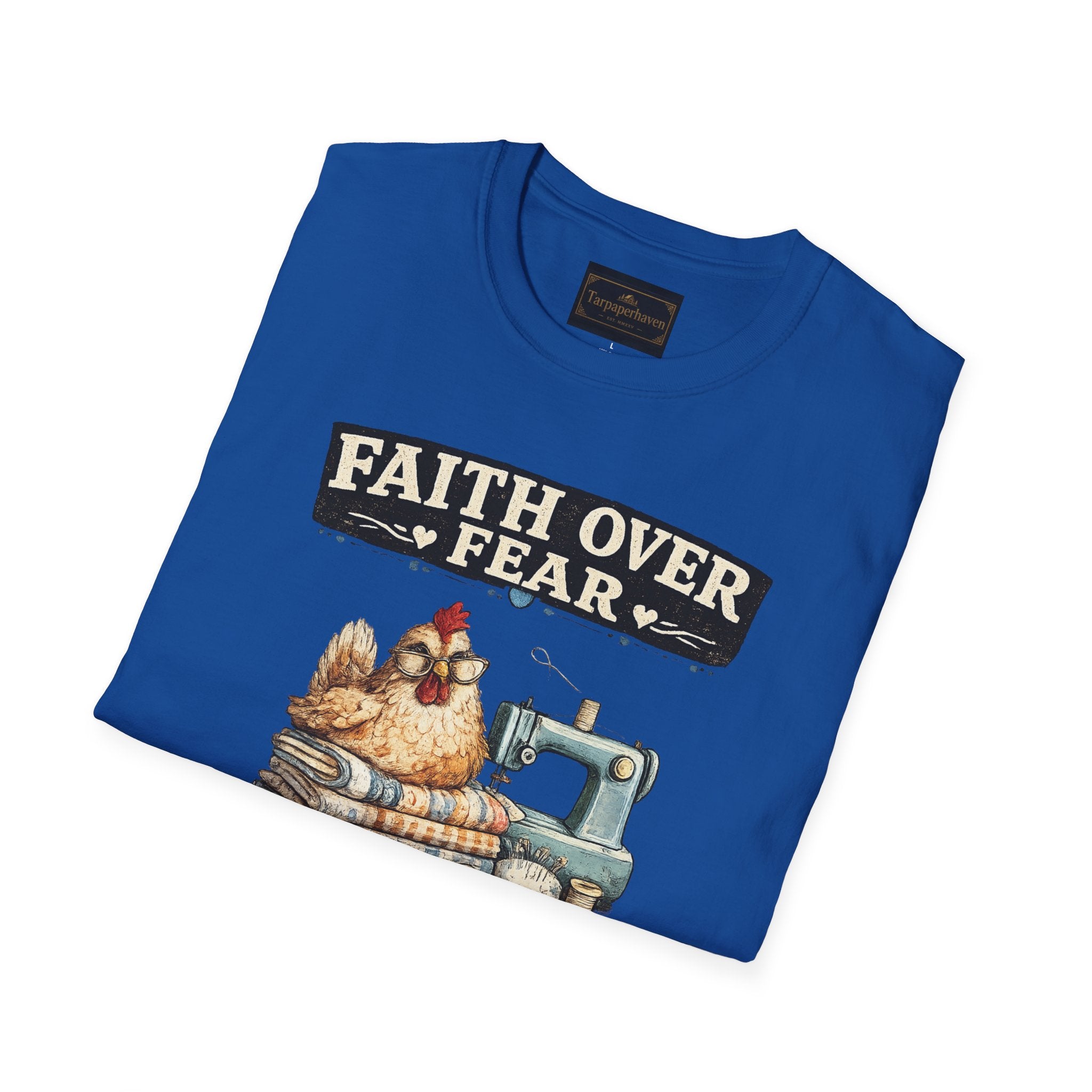 Faith Over Fear Quilting T‑Shirt — Chicken & Sewing Machine Graphic