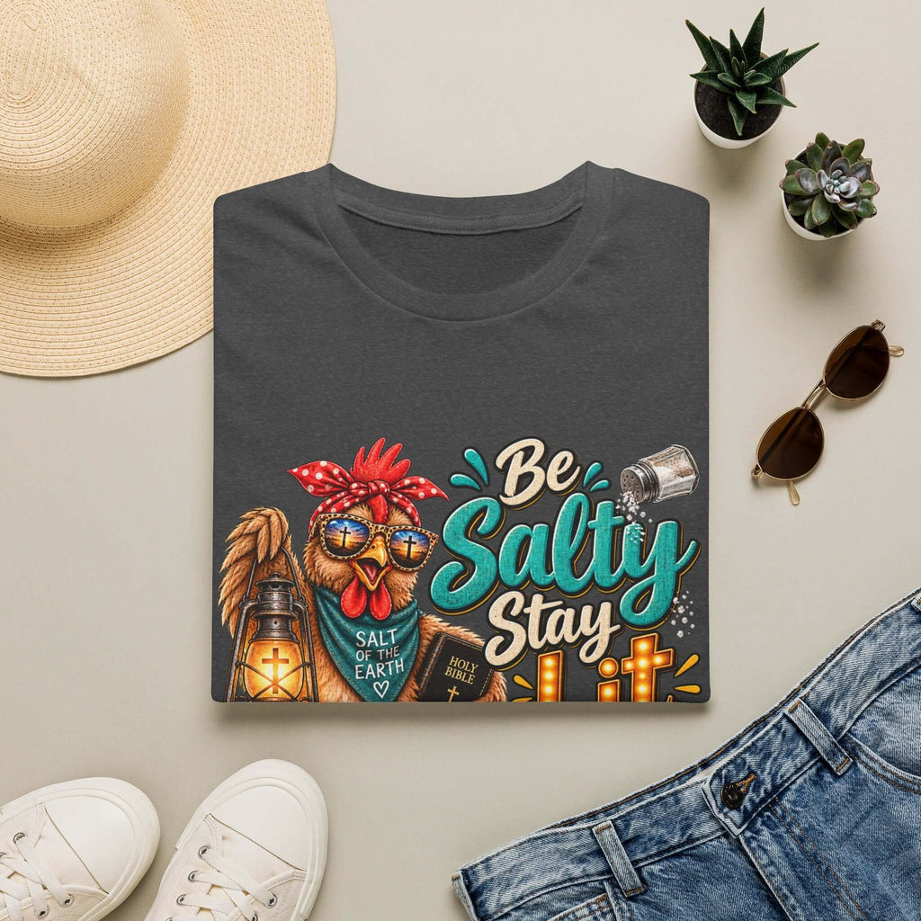 Be Salty Stay Lit Chicken  T-Shirt