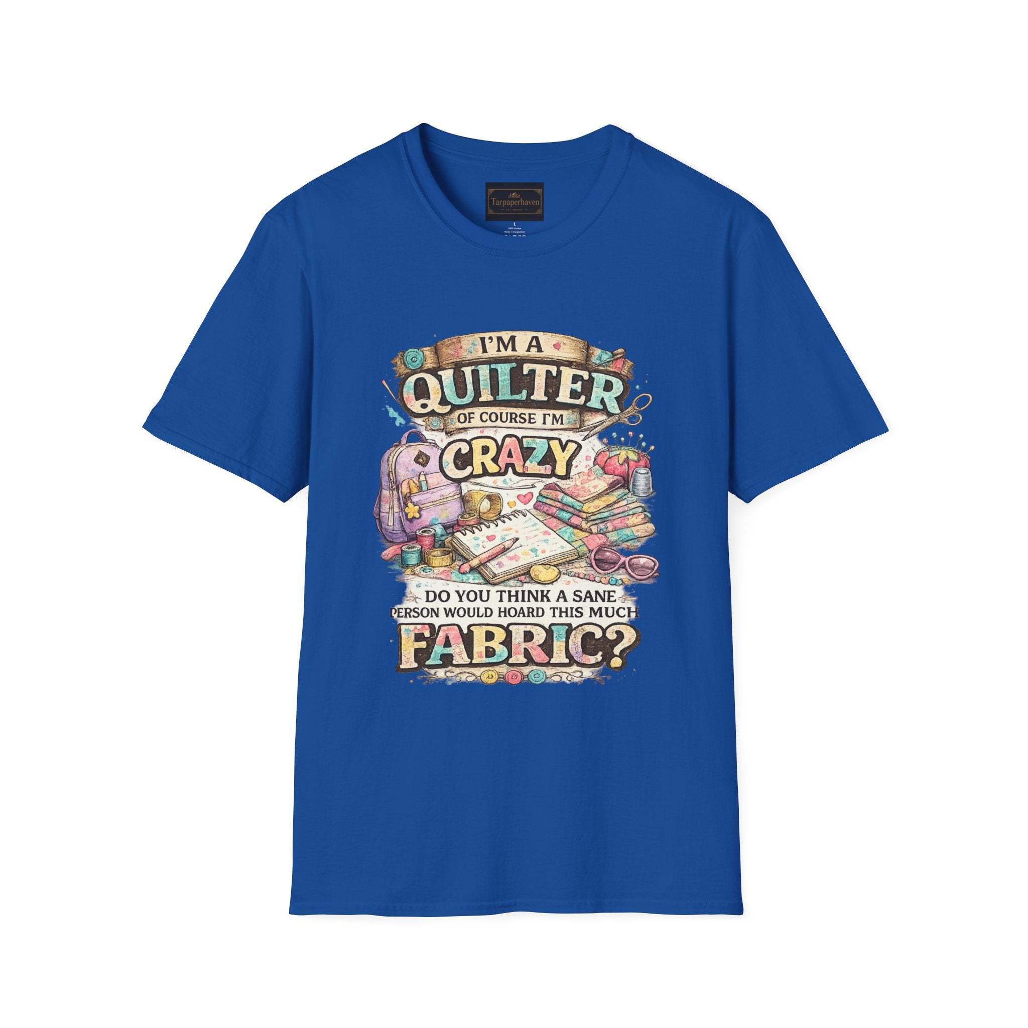Quilter T‑Shirt — "I’m a Quilter (Of Course I’m Crazy)" Funny Sewing Shirt