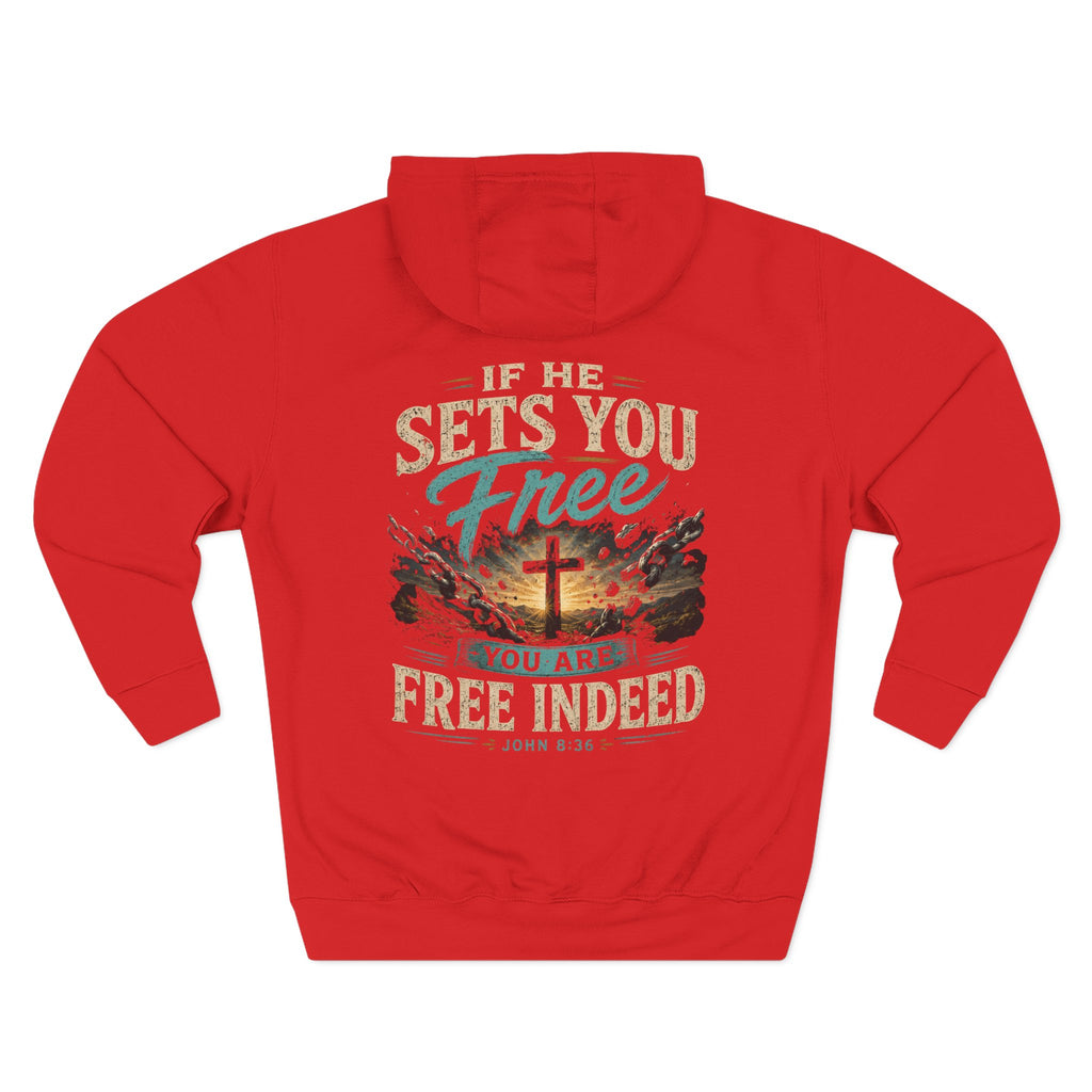 Christian Faith Hoodie — “If He Sets You Free You Are Free Indeed” Fleece Pullover