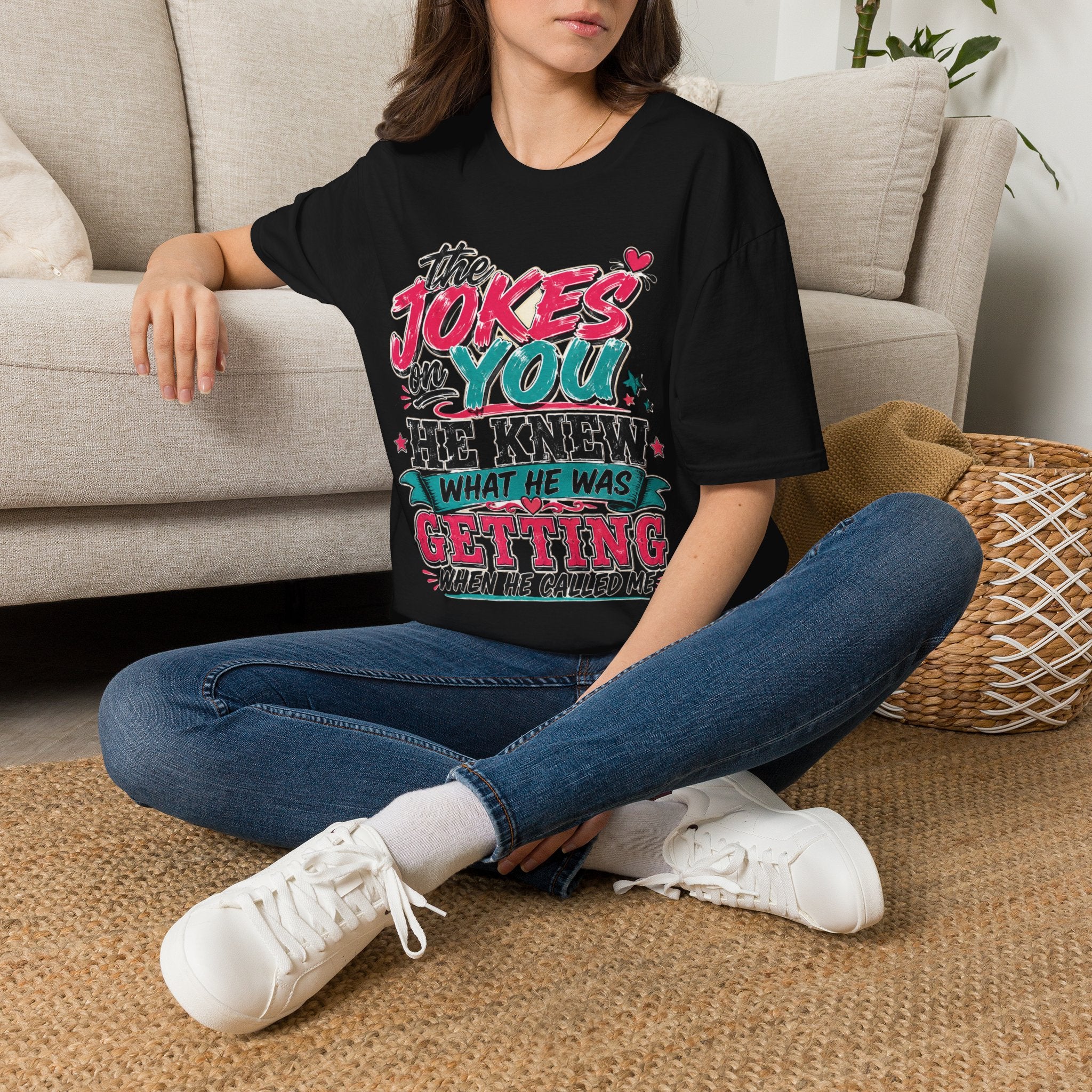 T-Shirt — "The Jokes on You" Graphic Tee — Funny Sarcastic Quote Shirt