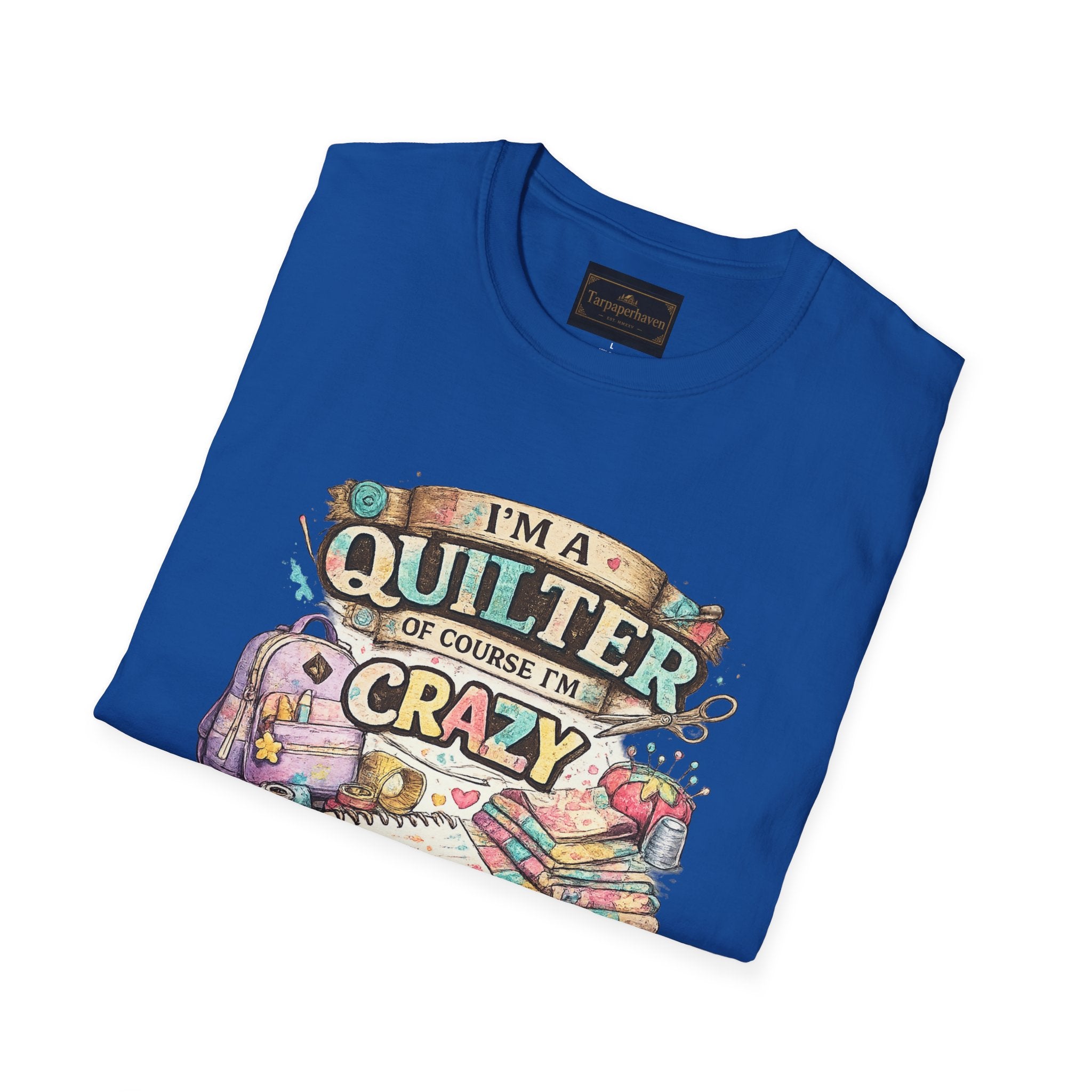 Quilter T‑Shirt — "I’m a Quilter (Of Course I’m Crazy)" Funny Sewing Shirt
