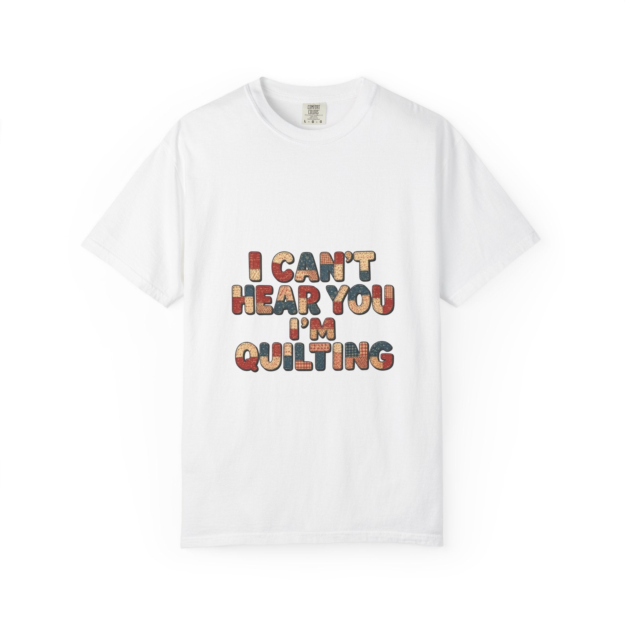 Quilting T-Shirt — "I Can't Hear You I'm Quilting" Retro Craft Tee