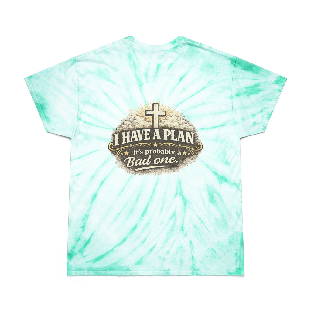 Tie-Dye Tee — "I Have a Plan (It’s Probably a Bad One)" Graphic