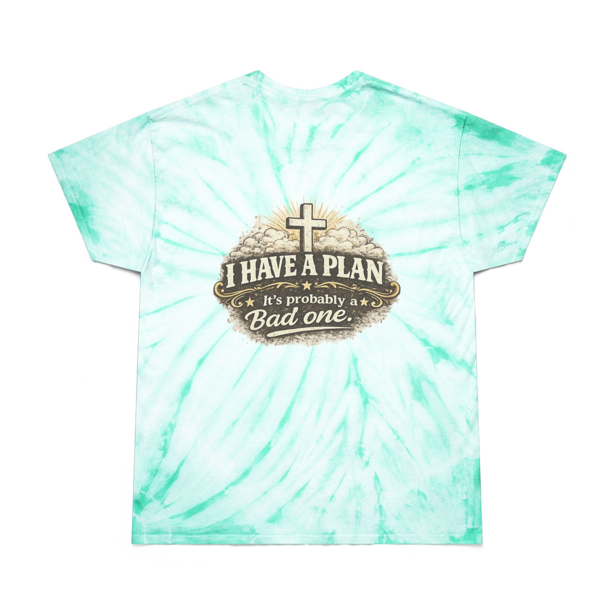 Tie-Dye Tee — "I Have a Plan (It’s Probably a Bad One)" Graphic