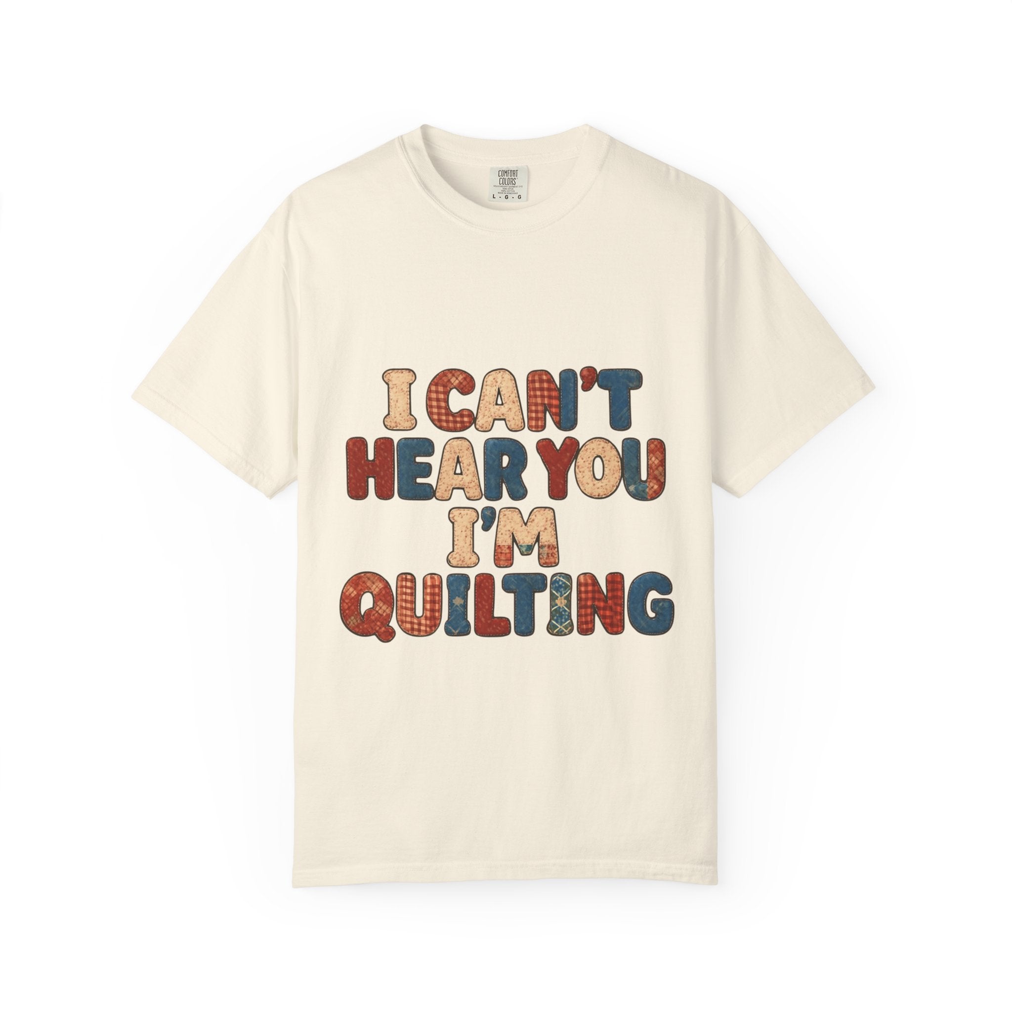 Quilting T‑Shirt - "I Can't Hear You I'm Quilting" Crafting Tee