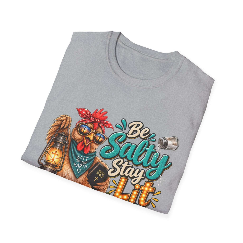 Be Salty Stay Lit Chicken  T-Shirt