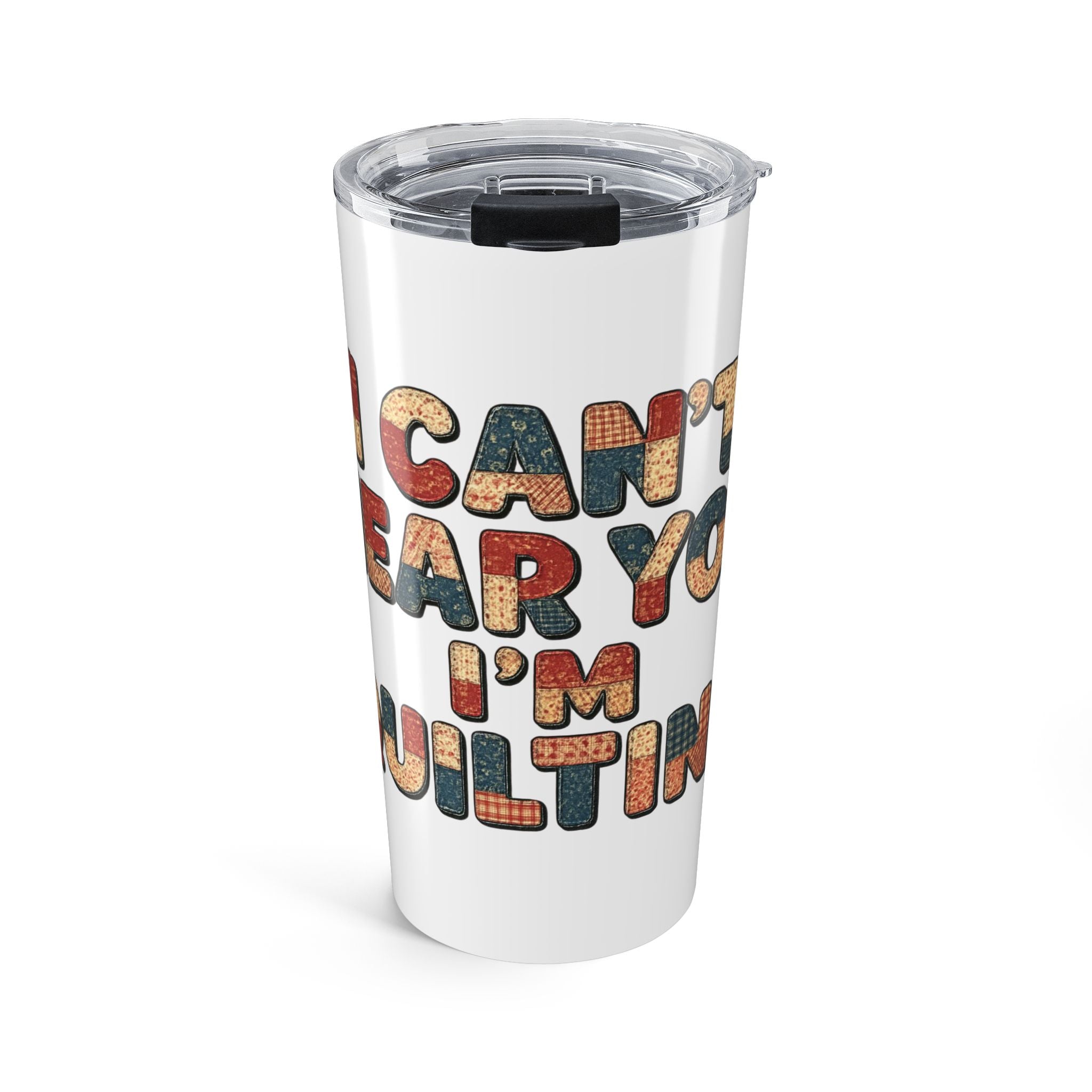 20oz Quilting Tumbler — "I Can't. Today I’m Quilting" Travel Cup