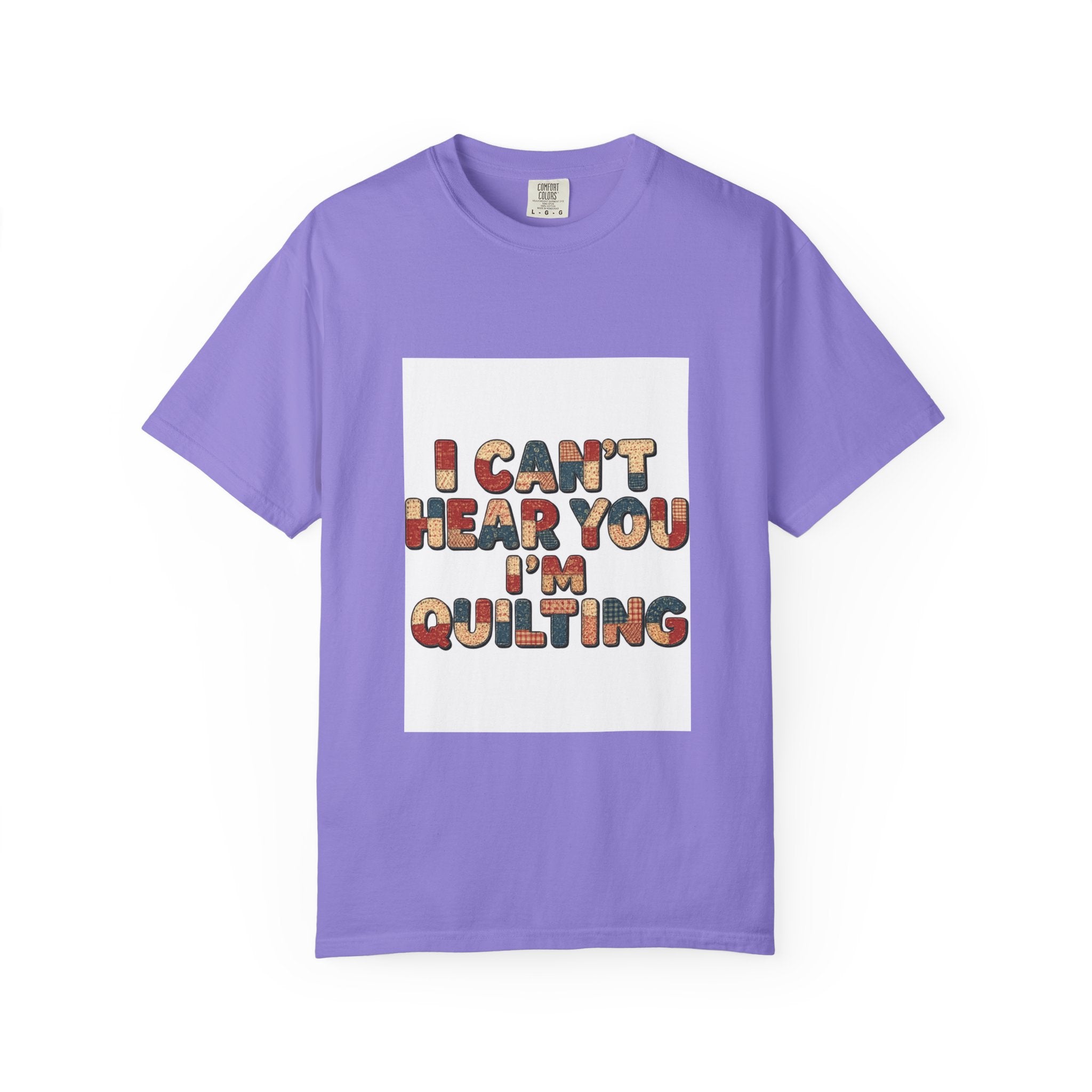 Quilting T-Shirt — "I Can't Hear You I'm Quilting" Retro Craft Tee