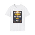 Christian Graphic T-Shirt — "The Preacher Said That's Nice, Now What Did Jesus Say?"