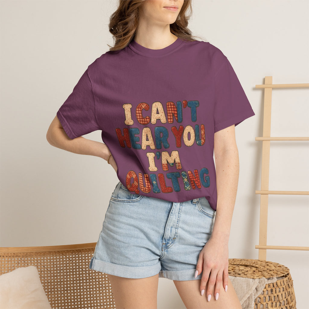 Quilting T‑Shirt - "I Can't Hear You I'm Quilting" Crafting Tee