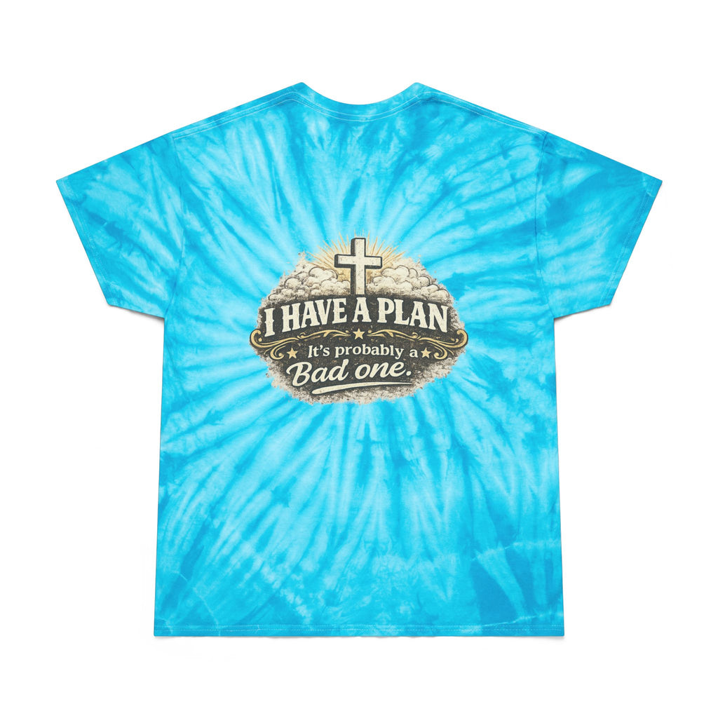 Tie-Dye Tee — "I Have a Plan (It’s Probably a Bad One)" Graphic