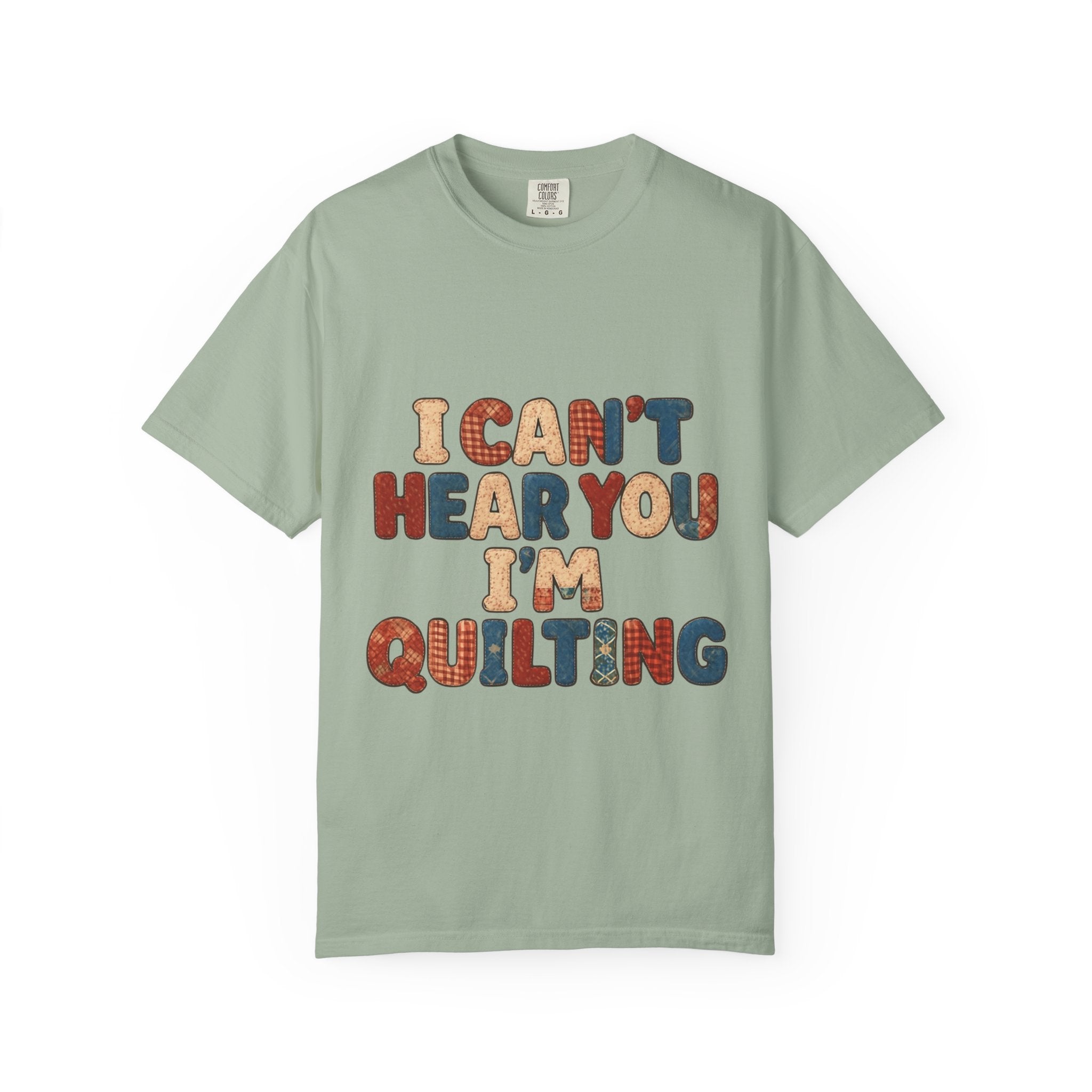 Quilting T‑Shirt - "I Can't Hear You I'm Quilting" Crafting Tee