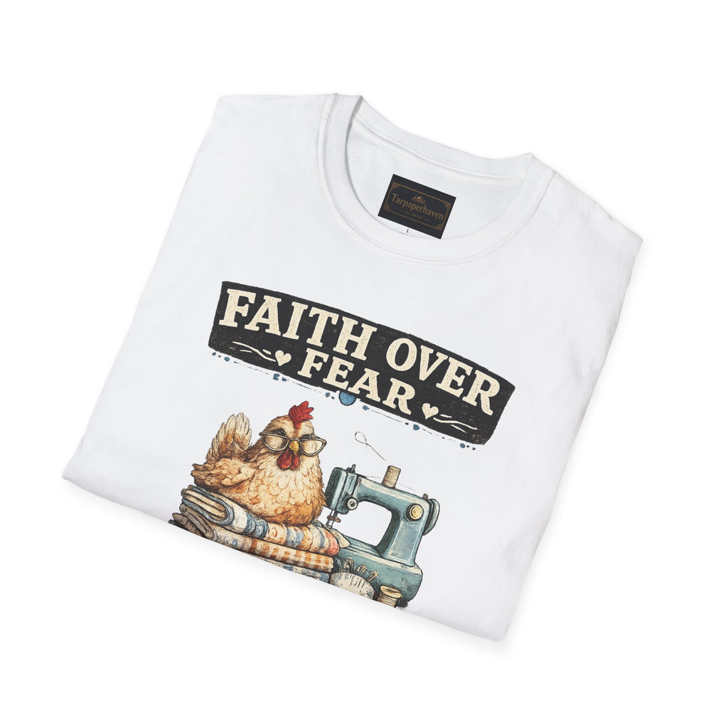 Faith Over Fear Quilting T‑Shirt — Chicken & Sewing Machine Graphic