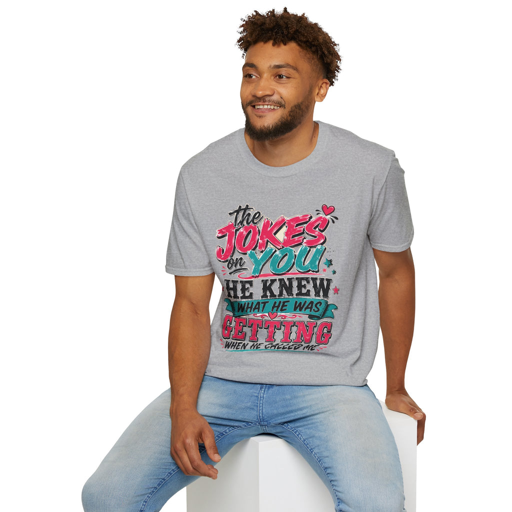 T-Shirt — "The Jokes on You" Graphic Tee — Funny Sarcastic Quote Shirt