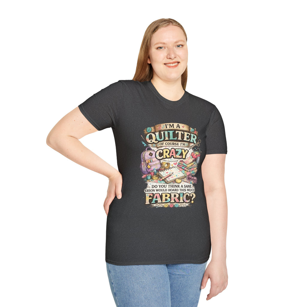 Quilter T‑Shirt — "I’m a Quilter (Of Course I’m Crazy)" Funny Sewing Shirt