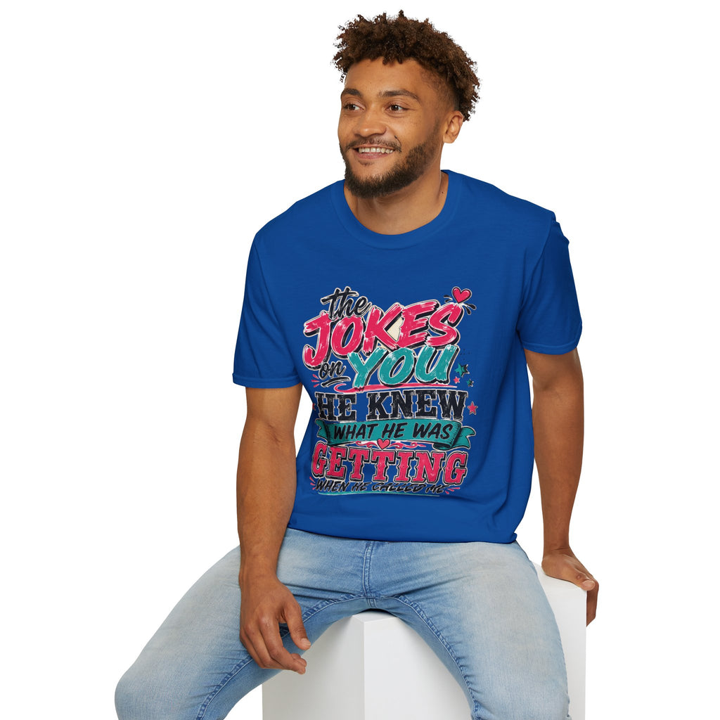T-Shirt — "The Jokes on You" Graphic Tee — Funny Sarcastic Quote Shirt