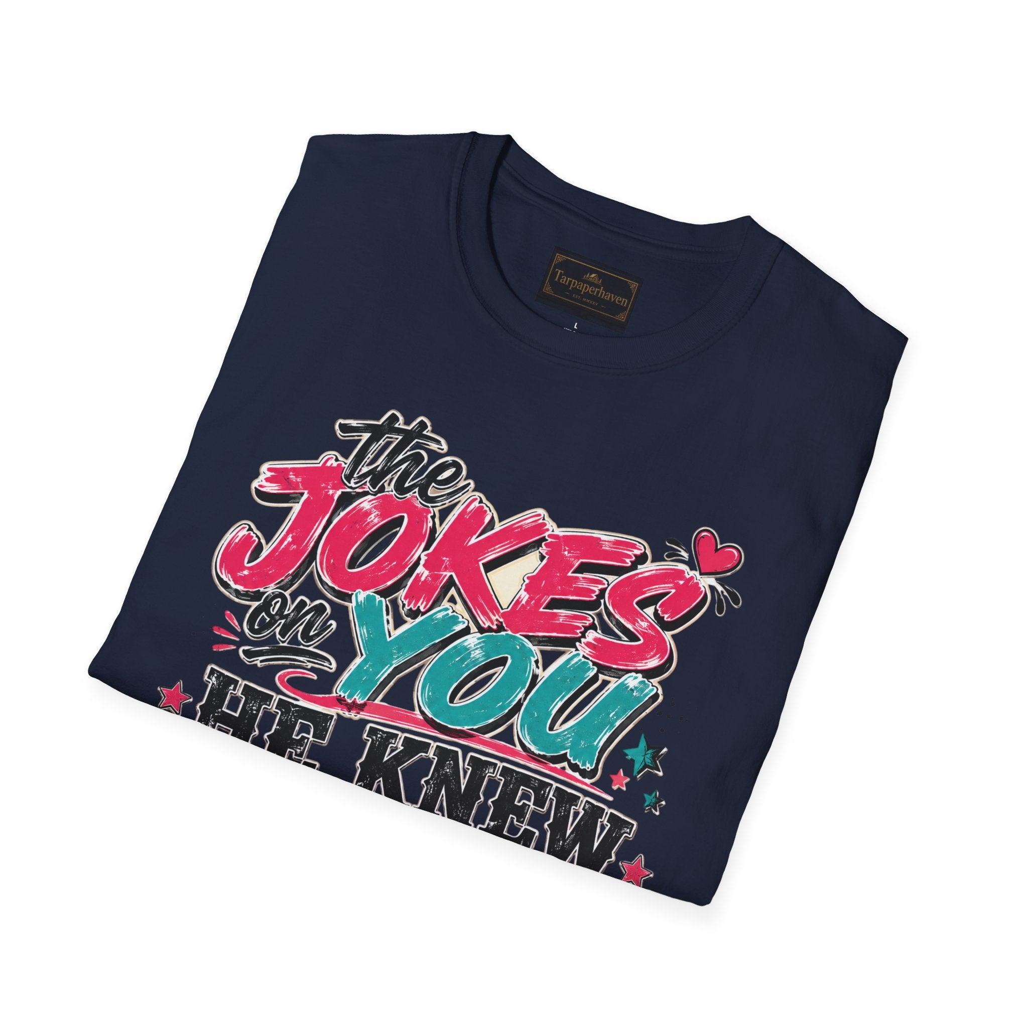 T-Shirt — "The Jokes on You" Graphic Tee — Funny Sarcastic Quote Shirt