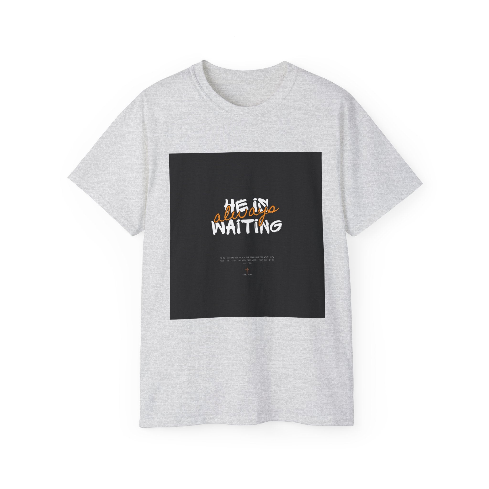 Graphic Tee — "He Is Waiting" Spiritual Faith Back-Print T-Shirt