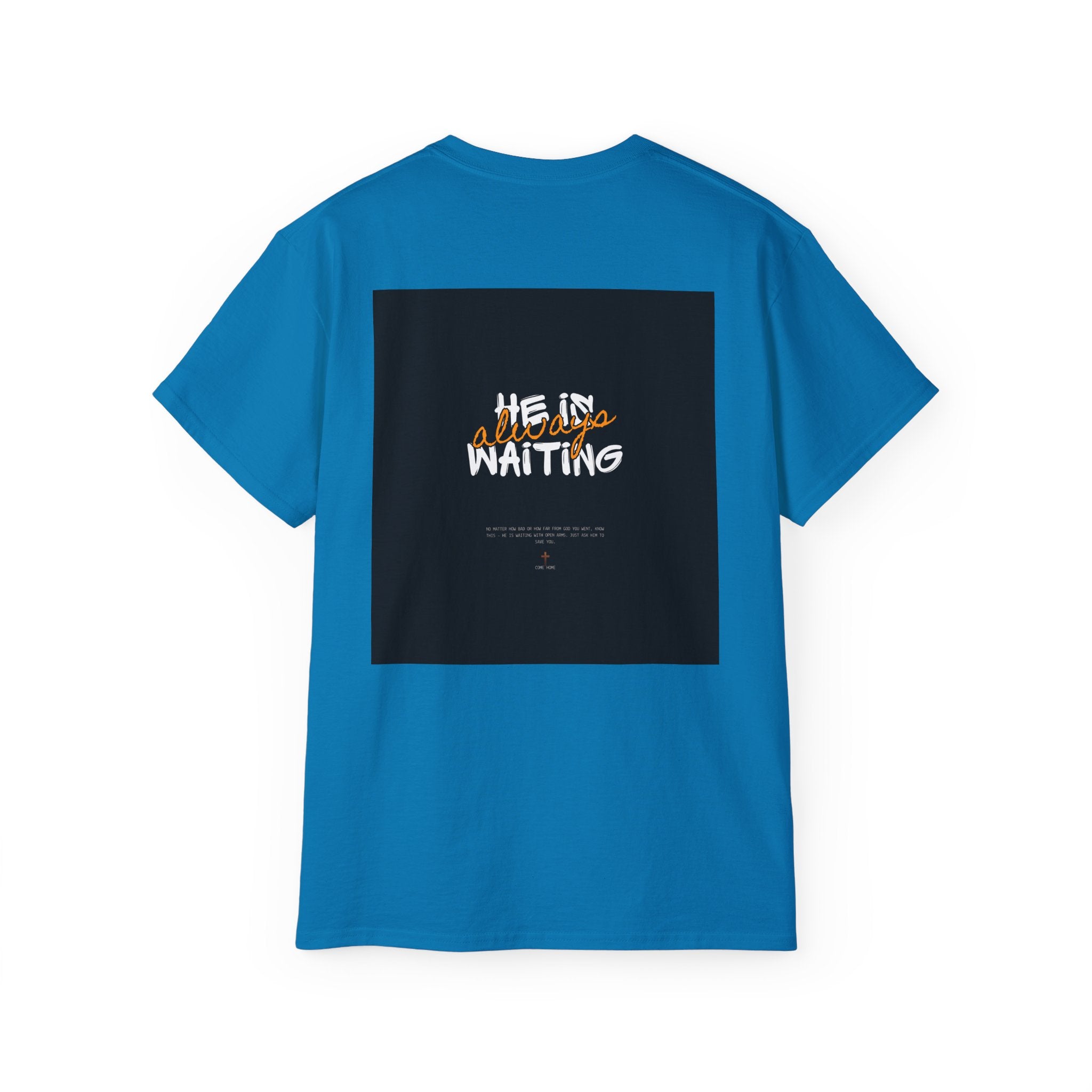 Graphic Tee — "He Is Waiting" Spiritual Faith Back-Print T-Shirt