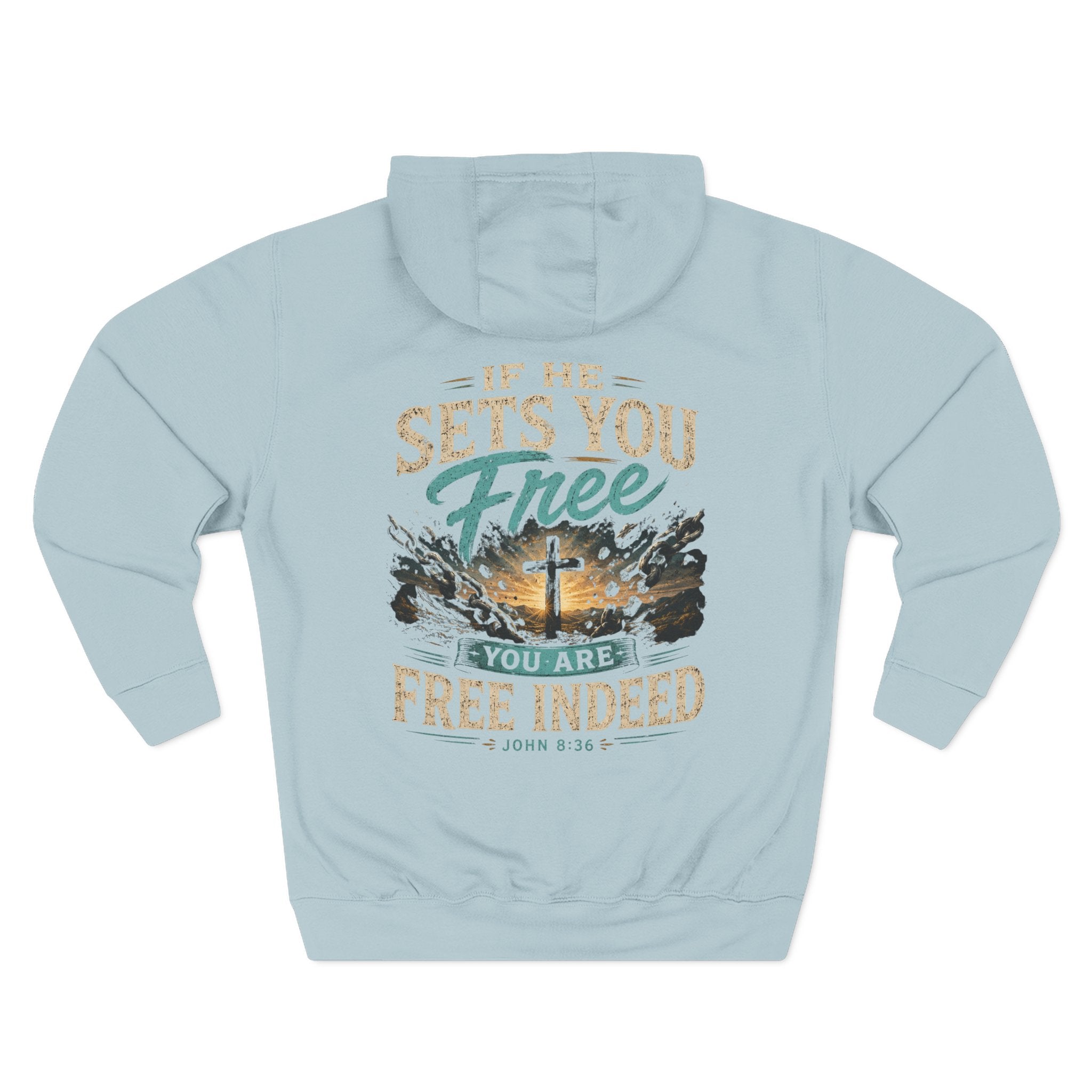 Christian Faith Hoodie — “If He Sets You Free You Are Free Indeed” Fleece Pullover