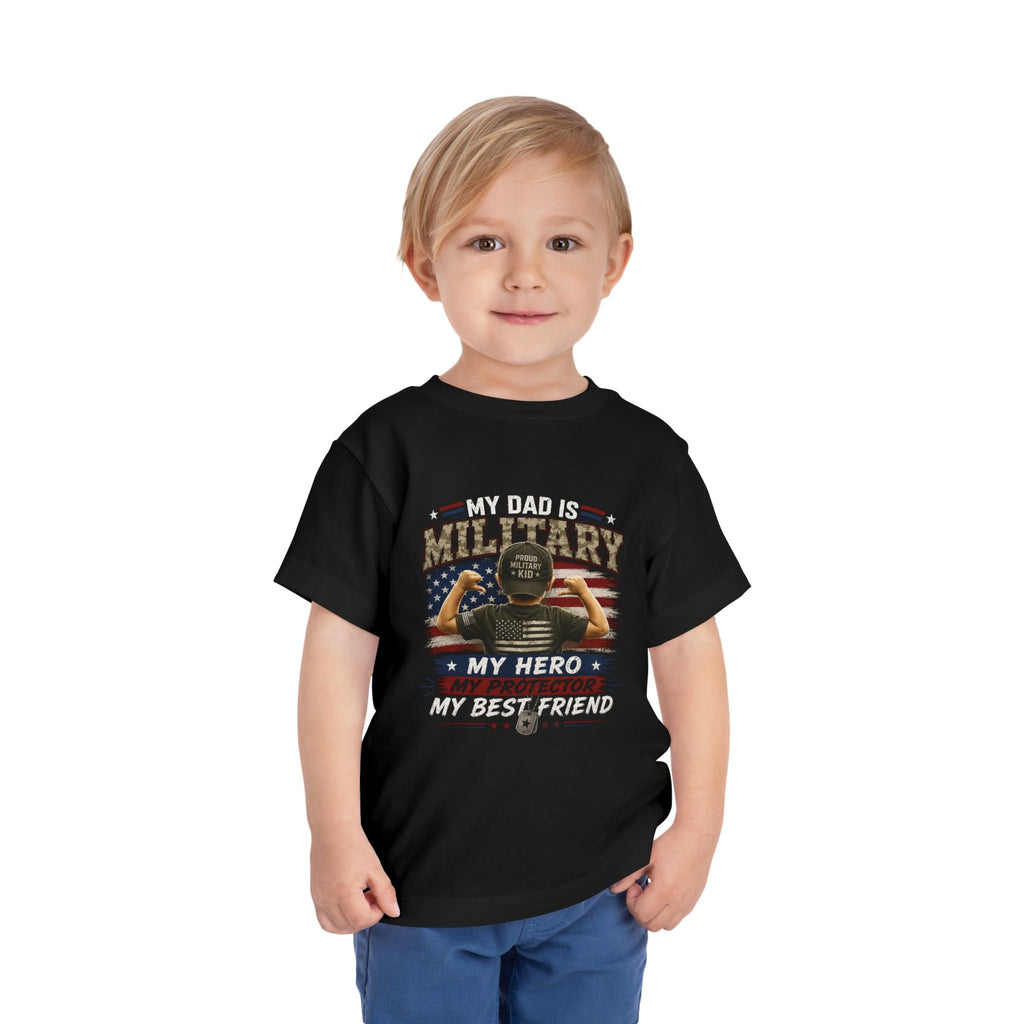 Toddler Tee - "My Dad is Military" Patriotic Hero Baby Shirt