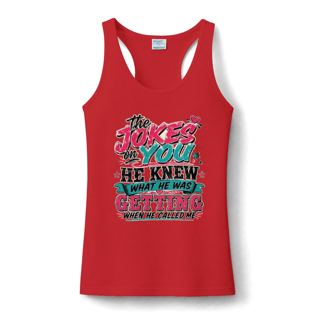 Tank Top - "The Jokes On You, He Knew What He Was Getting" Funny Women's Performance Tank