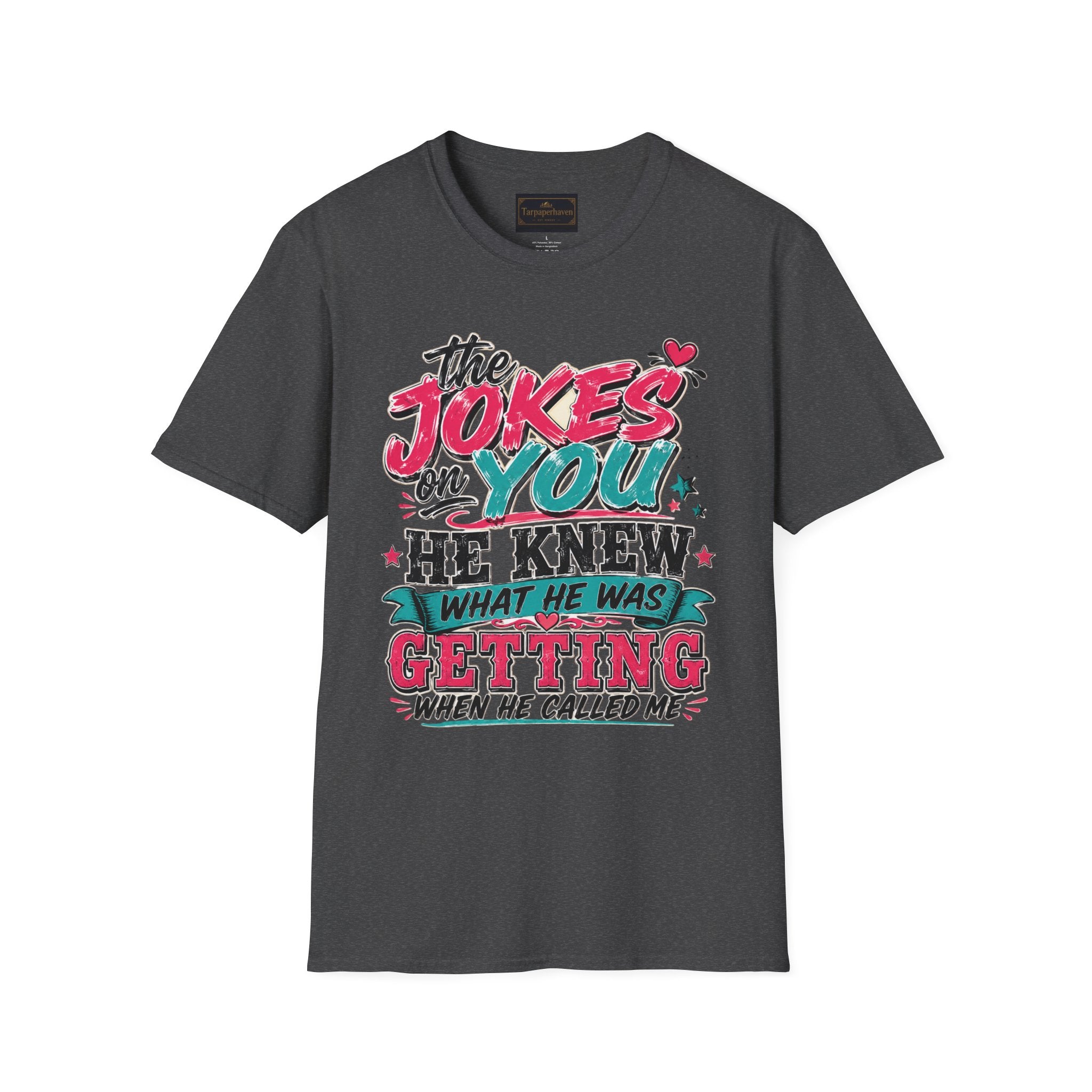 T-Shirt — "The Jokes on You" Graphic Tee — Funny Sarcastic Quote Shirt