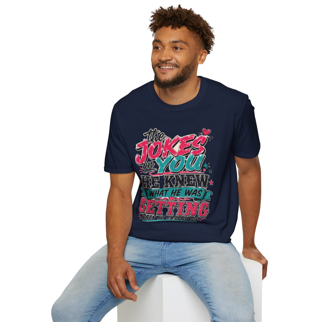 T-Shirt — "The Jokes on You" Graphic Tee — Funny Sarcastic Quote Shirt