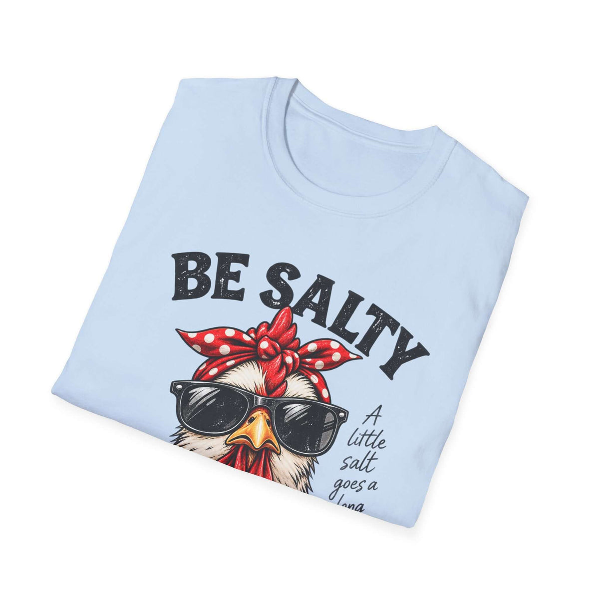 Be Salty Stay Lit Chicken T-Shirt