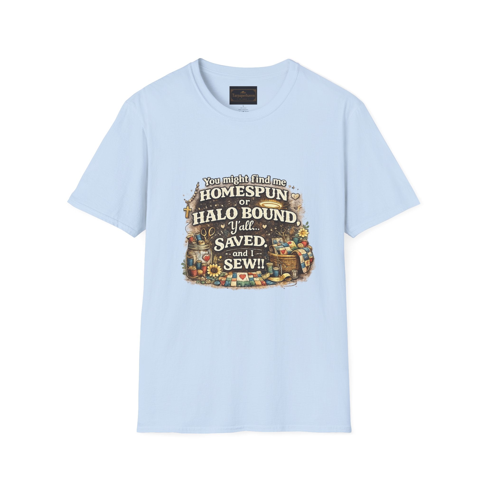 Homespun or Halo Bound Y'all Saved Sew T-Shirt
