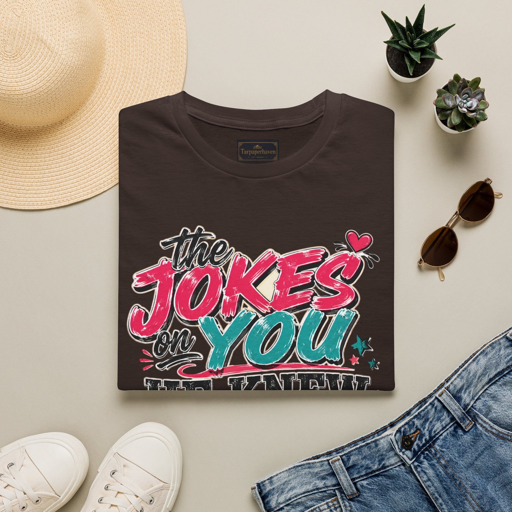 T-Shirt — "The Jokes on You" Graphic Tee — Funny Sarcastic Quote Shirt