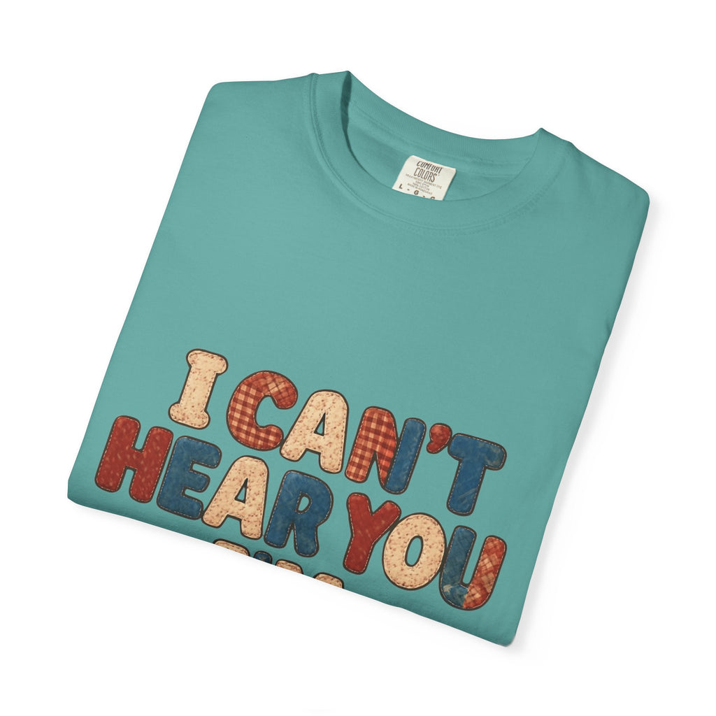 Quilting T‑Shirt - "I Can't Hear You I'm Quilting" Crafting Tee