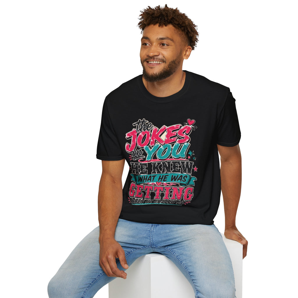 T-Shirt — "The Jokes on You" Graphic Tee — Funny Sarcastic Quote Shirt