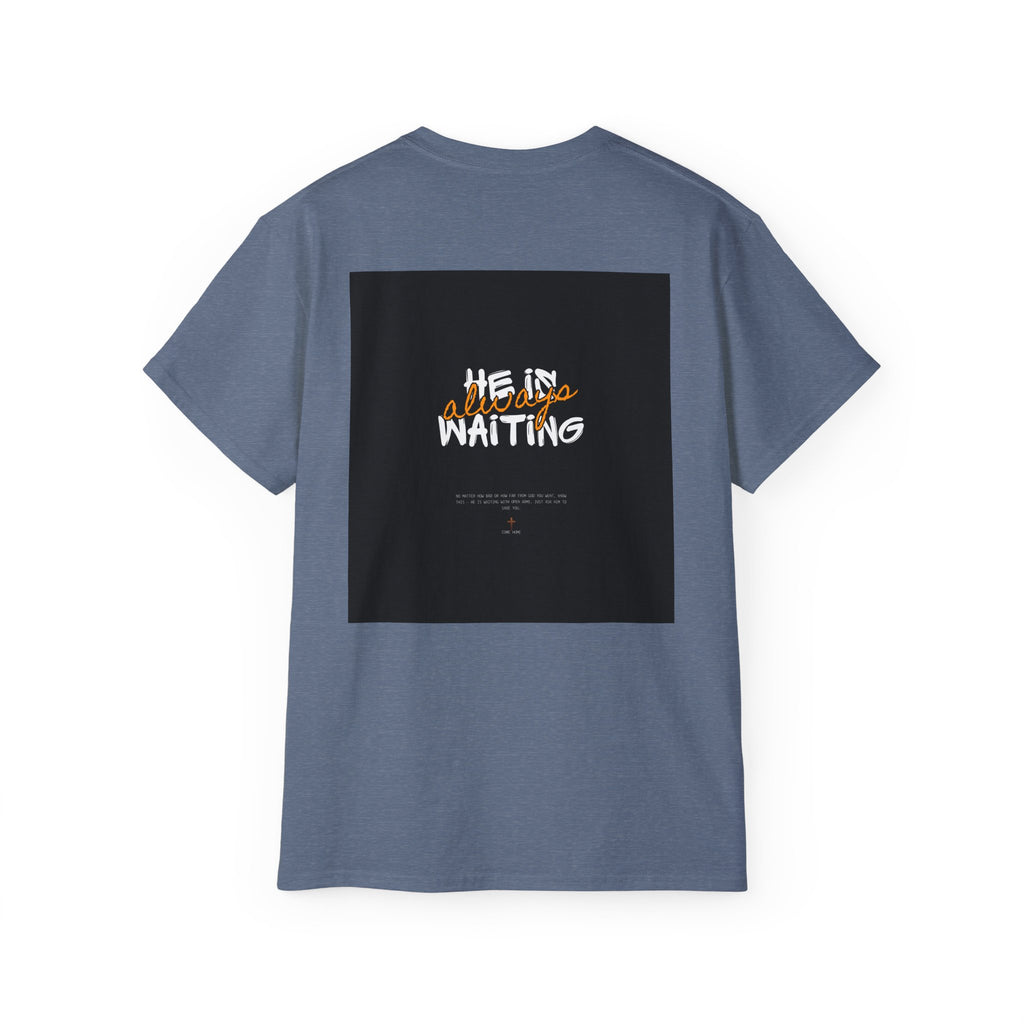 Graphic Tee — "He Is Waiting" Spiritual Faith Back-Print T-Shirt