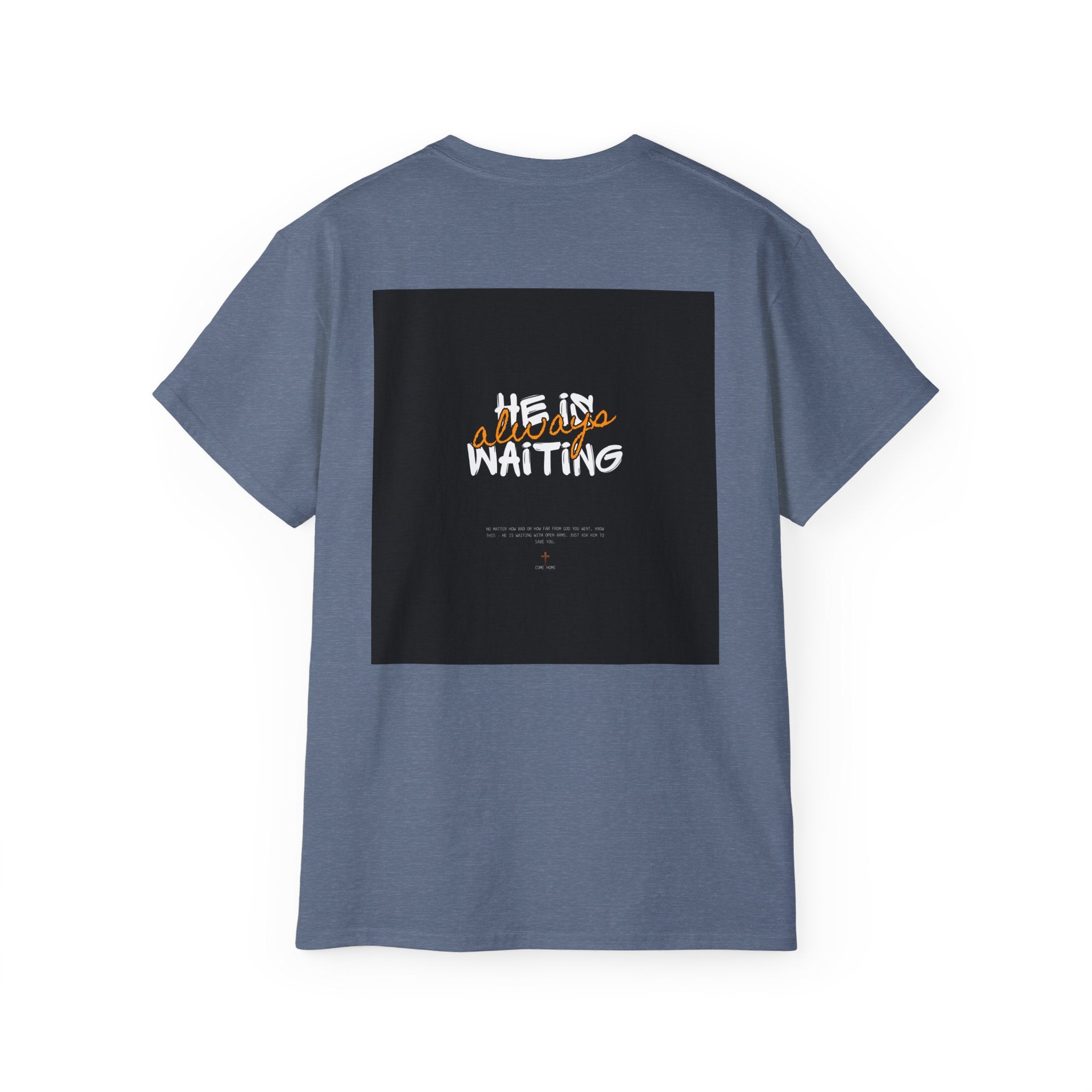 Graphic Tee — "He Is Waiting" Spiritual Faith Back-Print T-Shirt