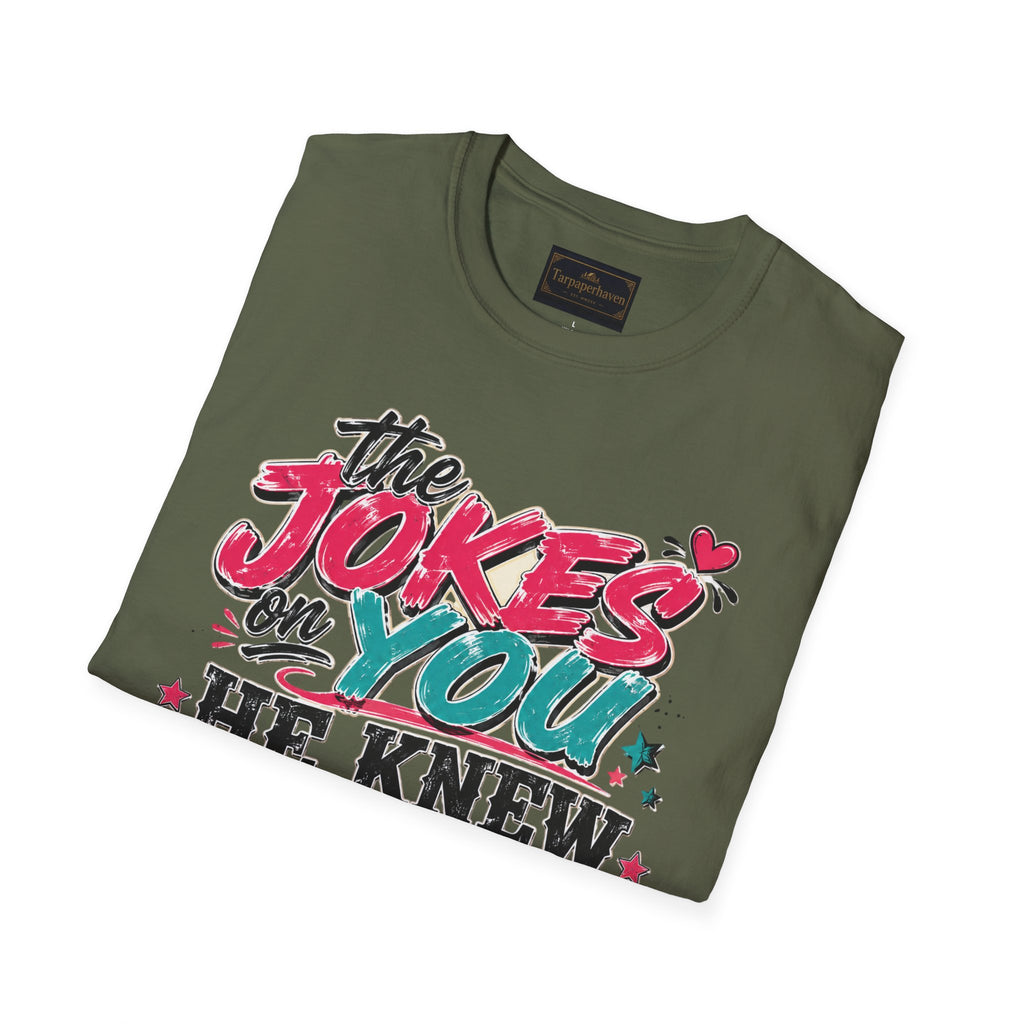 T-Shirt — "The Jokes on You" Graphic Tee — Funny Sarcastic Quote Shirt