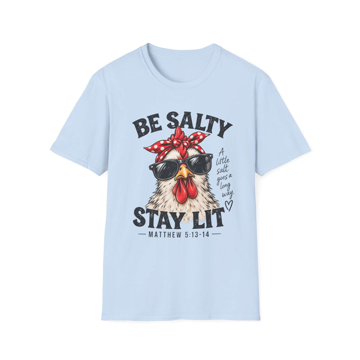 Be Salty Stay Lit Chicken T-Shirt