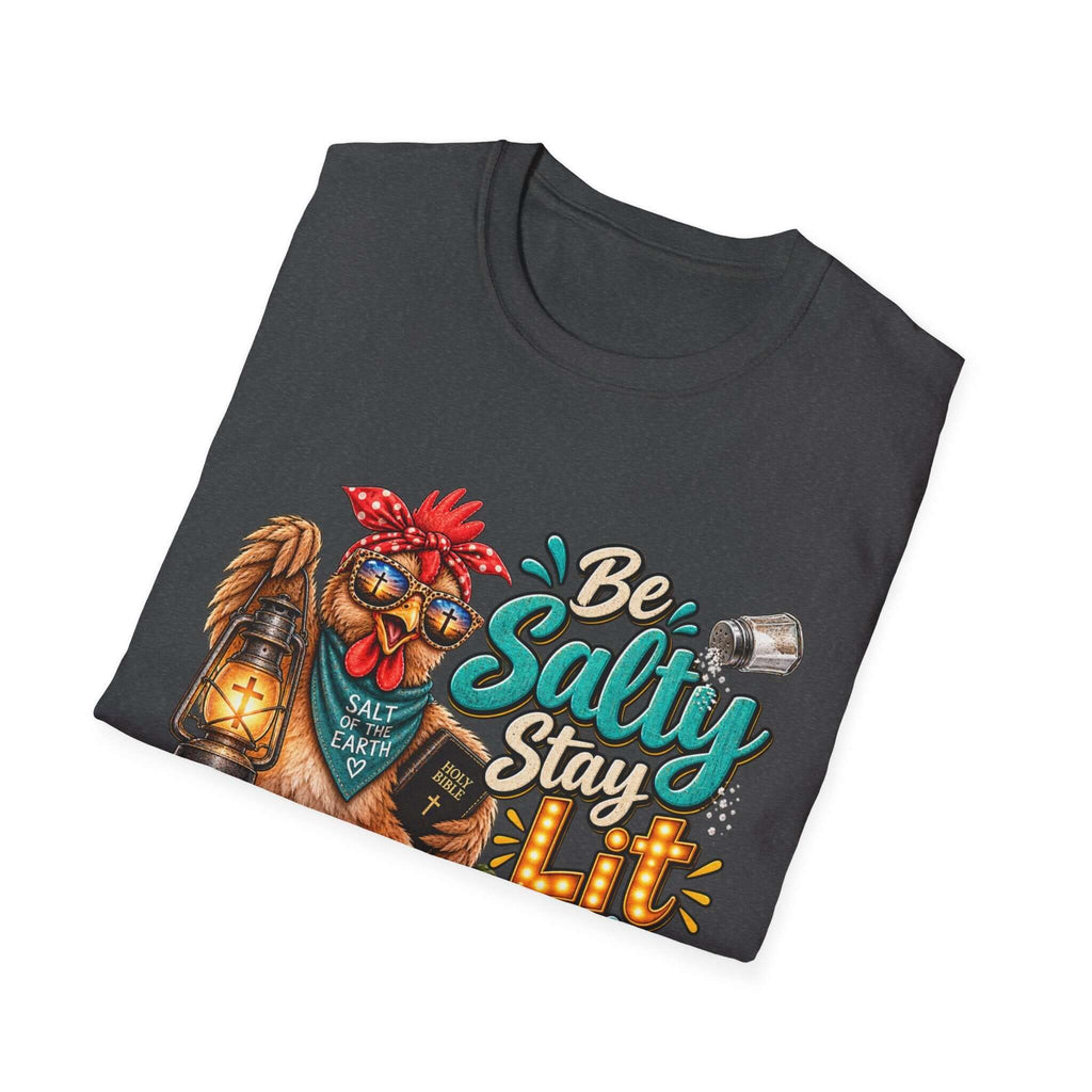 Be Salty Stay Lit Chicken  T-Shirt