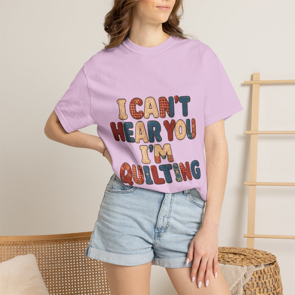 Quilting T‑Shirt - "I Can't Hear You I'm Quilting" Crafting Tee