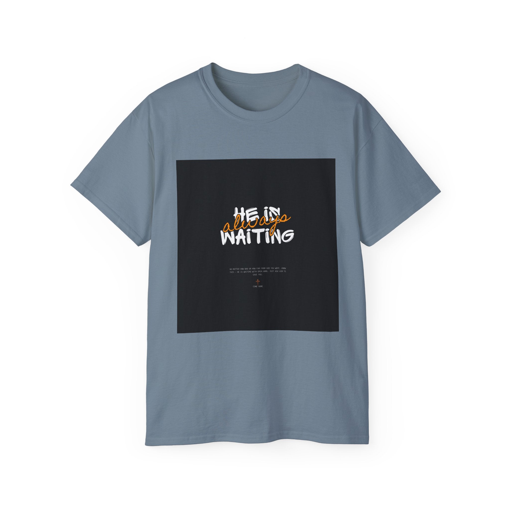 Graphic Tee — "He Is Waiting" Spiritual Faith Back-Print T-Shirt