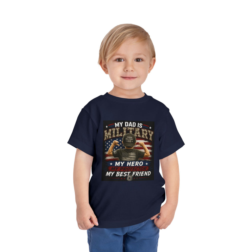 Toddler Tee - "My Dad is Military" Patriotic Hero Baby Shirt