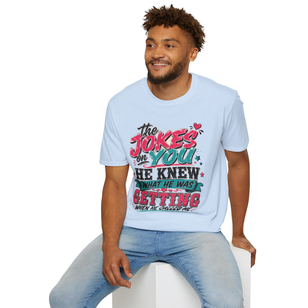T-Shirt — "The Jokes on You" Graphic Tee — Funny Sarcastic Quote Shirt